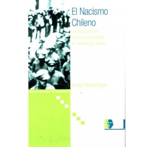 El Nacismo Chileno : un mouvement NS en Am&eacute;rique latine