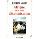 Beranrd Lugan : Afrique, bilan de la d&eacute;colonisation