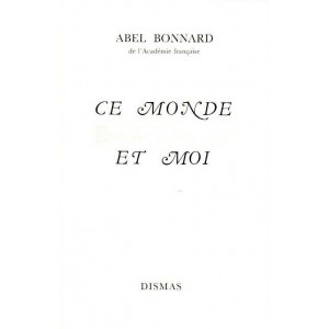 Abel Bonnard : Ce Monde et Moi