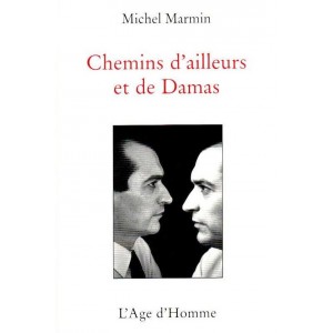 Michel Marmin : Chemins d'ailleurs et de Damas