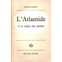 Denis Saurat : L'Atlantide et le r&egrave;gne des g&eacute;ants