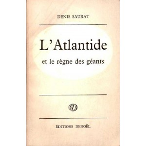 Denis Saurat : L'Atlantide et le r&egrave;gne des g&eacute;ants