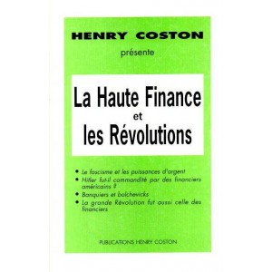 Henry Coston : La Haute Finance et les R&eacute;volutions