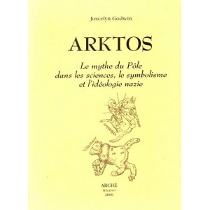 Arktos : Le mythe du P&ocirc;le dans les sciences, le symbolisme et l'id&eacute;ologie nazie