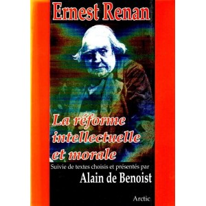 Ernest Renan : La r&eacute;forme intellectuelle et morale