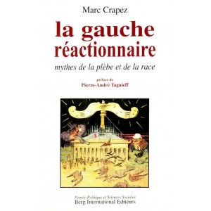 La gauche r&eacute;actionnaire : mythes de la pl&egrave;be et de la race
