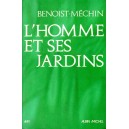 Benoist-M&eacute;chin : L'Homme et ses Jardins