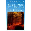 Jean Markale : Broc&eacute;liande et l'&eacute;nigme du Graal