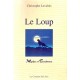 Christophe Levalois : Le Loup, mythes et traditions