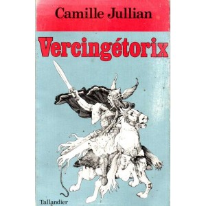 Camille Jullian : Vercing&eacute;torix