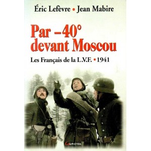 Par -40&deg; devant Moscou, les Fran&ccedil;ais de la L.V.F.
