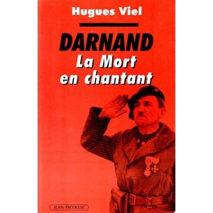 Hugues Viel : Darnand, la mort en chantant