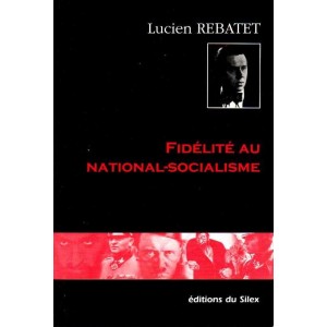 Lucien Rebatet : Fid&eacute;lit&eacute; au National-Socialisme