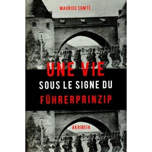 Maurice Comte : Une vie sous le signe du F&uuml;hrerprinzip