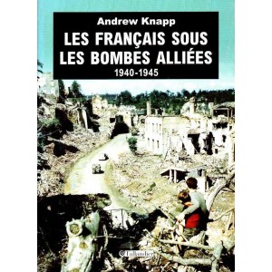Les Fran&ccedil;ais sous les bombes alli&eacute;es 1940-1945