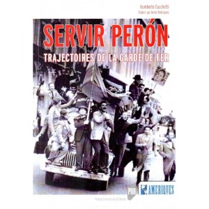 Servir Peron : trajectoires de la Garde de Fer