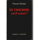 Fran&ccedil;ois Gaucher : Le Fascisme est-il actuel ?