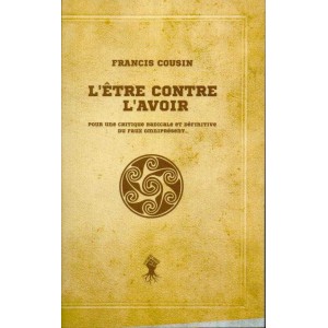Francis Cousin : L'&ecirc;tre contre l'avoir