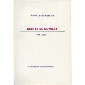 Ren&eacute;-Louis Berclaz : &Eacute;crits de combat 1999-2005