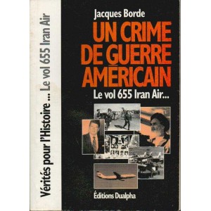 Un crime de guerre am&eacute;ricain : le vol 655 Iran Air