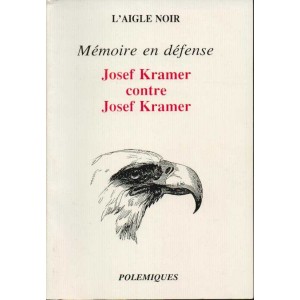 M&eacute;moire en d&eacute;fense : Josef Kramer contre Josef Kramer