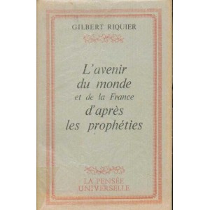 L'avenir du monde et de la France d'apr&egrave;s les proph&eacute;ties