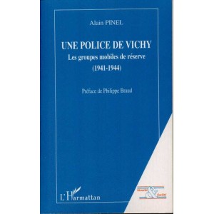 Une police de Vichy : Les groupes mobiles de r&eacute;serve (1941-1944)