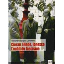 Cioran, Eliade, Ionesco : l'oubli du fascisme