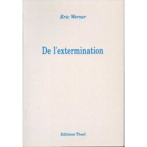 Eric Werner : De l'extermination (E.O.)