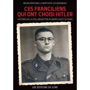 Ces Franciliens qui ont choisi Hitler : Histoires de la Collaboration au nord-ouest de Paris